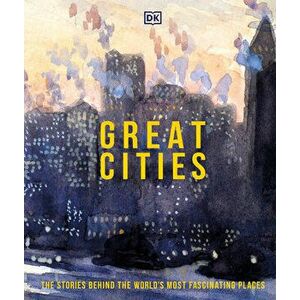 Great Cities: The Stories Behind the World's Most Fascinating Places, Hardcover - *** imagine