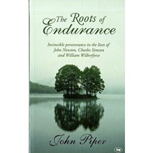 The Roots of endurance, Paperback - John (Author) Piper imagine
