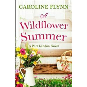 A Wildflower Summer, Paperback - Caroline Flynn imagine