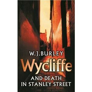 Wycliffe and Death in Stanley Street, Paperback - W.J. Burley imagine
