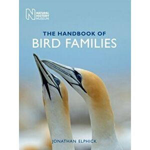 The Handbook of Bird Families, Paperback - Jonathan Elphick imagine