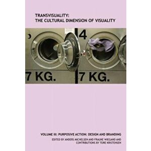 TransVisuality: The Cultural Dimension of Visuality (Volume 3). Purposive Action: Design and Branding, Paperback - *** imagine