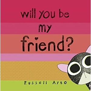 Will You Be My Friend?, Paperback - Russell Ayto imagine