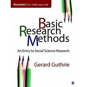 Basic Research Methods: An Entry to Social Science Research, Paperback - Gerard Guthrie imagine