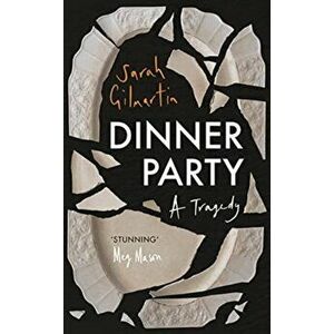 Dinner Party. A Tragedy, Paperback - Sarah Gilmartin imagine