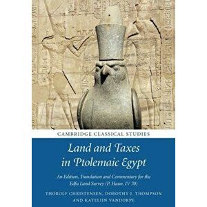 Land and Taxes in Ptolemaic Egypt. An Edition, Translation and Commentary for the Edfu Land Survey (P. Haun. IV 70), Paperback - *** imagine