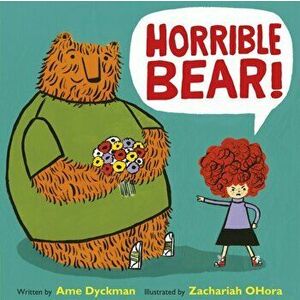Horrible Bear!, Paperback - Ame Dyckman imagine