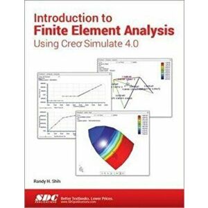 Introduction to Finite Element Analysis Using Creo Simulate 4.0, Paperback - Randy Shih imagine