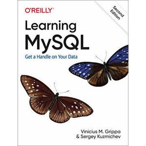 Learning MySQL: Get a Handle on Your Data, Paperback - Vinicius M. Grippa imagine