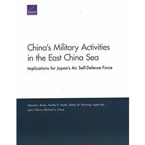 China's Military Activities in the East China Sea. Implications for Japan's Air Self-Defense Force, Paperback - Michael S Chase imagine