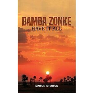 Bamba Zonke. Have It All, Paperback - Marion Stenton imagine