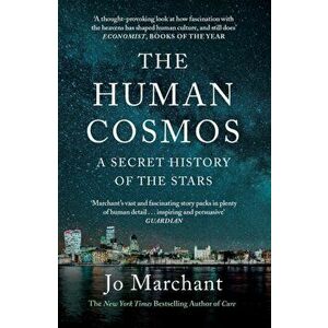 The Human Cosmos. A Secret History of the Stars, Main, Paperback - Jo Marchant imagine