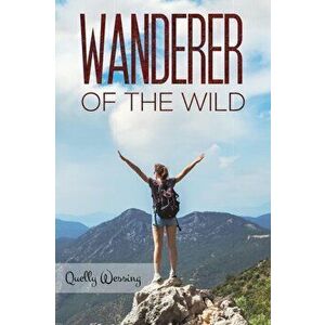 Wanderer of the Wild, Paperback - Quelly Wessing imagine