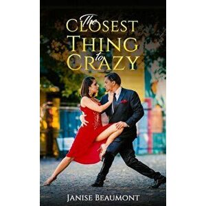 The Closest Thing to Crazy, Paperback - Janise Beaumont imagine