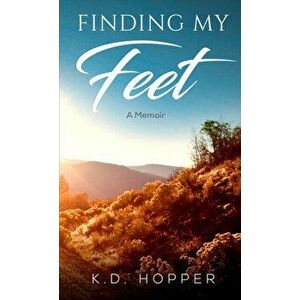 Finding My Feet. A Memoir, Hardback - K.D. Hopper imagine