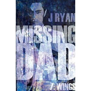 Missing Dad 7: Wings, Paperback - J Ryan imagine