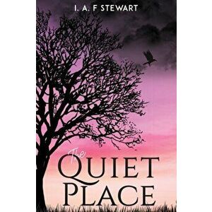 The Quiet Place, Paperback - I. A. F Stewart imagine
