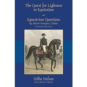 The Quest for Lightness in Equitation and Equestrian Questions (translation), Hardcover - Hilda Nelson imagine
