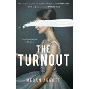 The Turnout. 'A book you will not be able to forget' (Mark Billingham), Hardback - Megan Abbott imagine