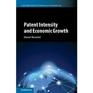 Patent Intensity and Economic Growth, Hardback - Daniel Benoliel imagine