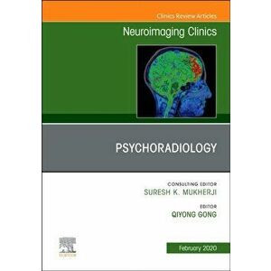 Psychoradiology, An Issue of Neuroimaging Clinics of North America, Hardback - *** imagine