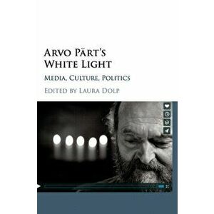 Arvo Part's White Light. Media, Culture, Politics, Hardback - *** imagine