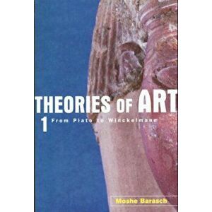 Theories of Art. 1. From Plato to Winckelmann, Paperback - Moshe Barasch imagine