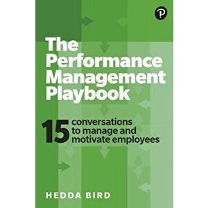 The Performance Management Playbook: 15 must-have conversations to motivate and manage your people, Paperback - Hedda Bird imagine
