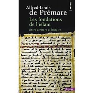 Les Fondations De L'islam. Entre Ecriture Et Histoire, Paperback - Alfred-Louis de Premare imagine