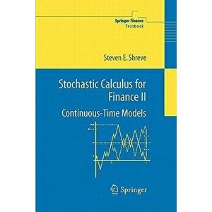 Stochastic Calculus for Finance II: Continuous-Time Models, Paperback - Steven Shreve imagine