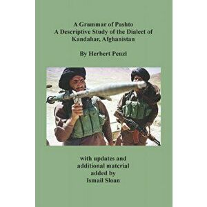A Grammar of Pashto A Descriptive Study of the Dialect of Kandahar, Afghanistan, Paperback - Ismail Sloan imagine