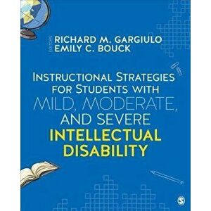 Instructional Strategies for Students with Mild, Moderate, and Severe Intellectual Disability, Paperback - Richard M. Gargiulo imagine