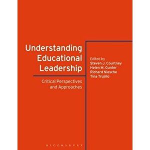 Understanding Educational Leadership. Critical Perspectives and Approaches, Paperback - *** imagine