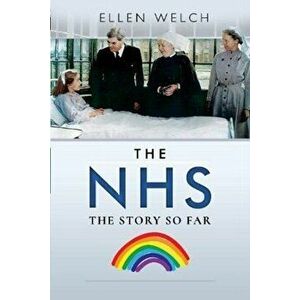 The NHS - The Story so Far, Paperback - Ellen Welch imagine