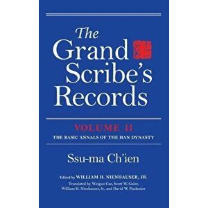 The Grand Scribe's Records, Volume II. The Basic Annals of the Han Dynasty, Hardback - Ssu-ma Ch'ien imagine