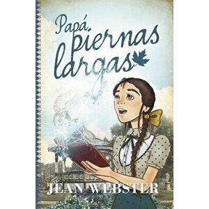 Papá Piernas Largas, Paperback - Jean Webster imagine