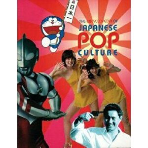 The Encyclopedia of Japanese Pop Culture, Paperback - Mark Schilling imagine