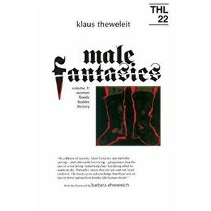 Male Fantasies. Male Bodies: Psychoanalysing the White Terror, Paperback - Klaus Theweleit imagine