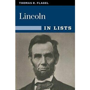 Lincoln. The Civil War President in 25 Lists, Paperback - Thomas Flagel imagine