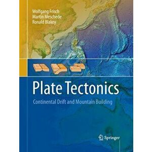 Plate Tectonics: Continental Drift and Mountain Building, Paperback - Wolfgang Frisch imagine