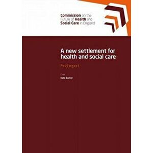 A New Settlement for Health and Social Care. Final Report, Paperback - *** imagine