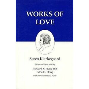 Kierkegaard's Writings, XVI, Volume 16: Works of Love, Paperback - Søren Kierkegaard imagine