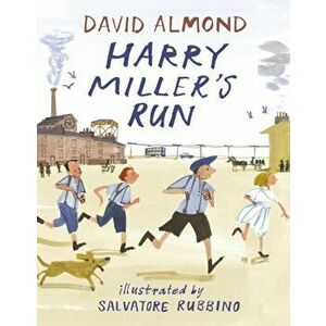 Harry Miller's Run, Hardback - David Almond imagine