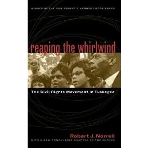 Reaping the Whirlwind: The Civil Rights Movement in Tuskegee, Paperback - Robert J. Norrell imagine