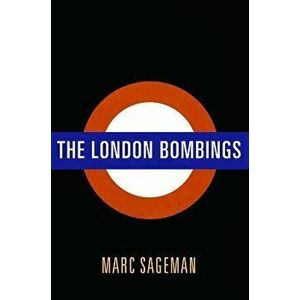 The London Bombings, Hardcover - Marc Sageman imagine