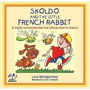 Skoldo and the Little French Rabbit, Paperback - Lucy Montgomery imagine