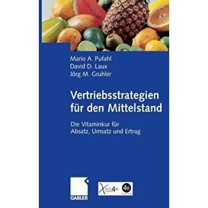 Vertriebsstrategien Fur Den Mittelstand. Die Vitaminkur Fur Absatz, Umsatz Und Ertrag, 2006 ed., Hardback - Joerg Gruhler imagine