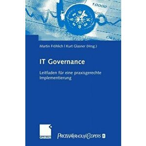 It-Governance. Leitfaden Fur Eine Praxisgerechte Implementierung, 2007 ed., Hardback - *** imagine