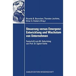 Steuerung Versus Emergenz: Entwicklung Und Wachstum Von Unternehmen. Festschrift Zum 65. Geburtstag Von Prof. Dr. Egbert Kahle, 2008 ed., Hardback - * imagine