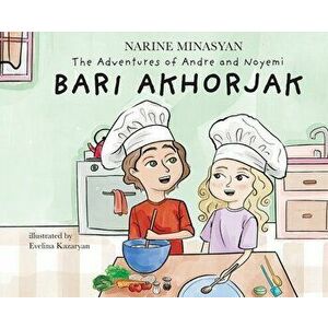 The Adventures of Andre and Noyemi: Bari Akhorjak, Hardcover - Narine Minasyan imagine